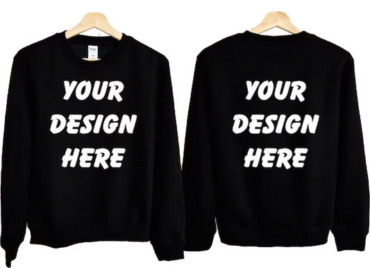 Custom Crewneck Sweatshirt (Front & Back Design)